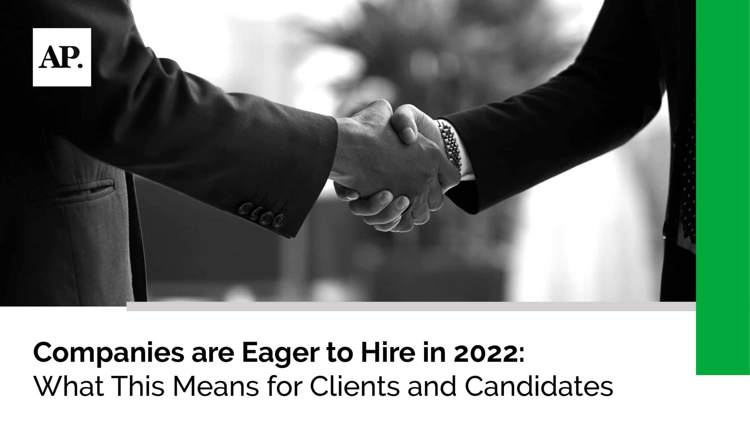 Companies Are Eager to Hire in 2022: What This Means for Clients and Candidates
